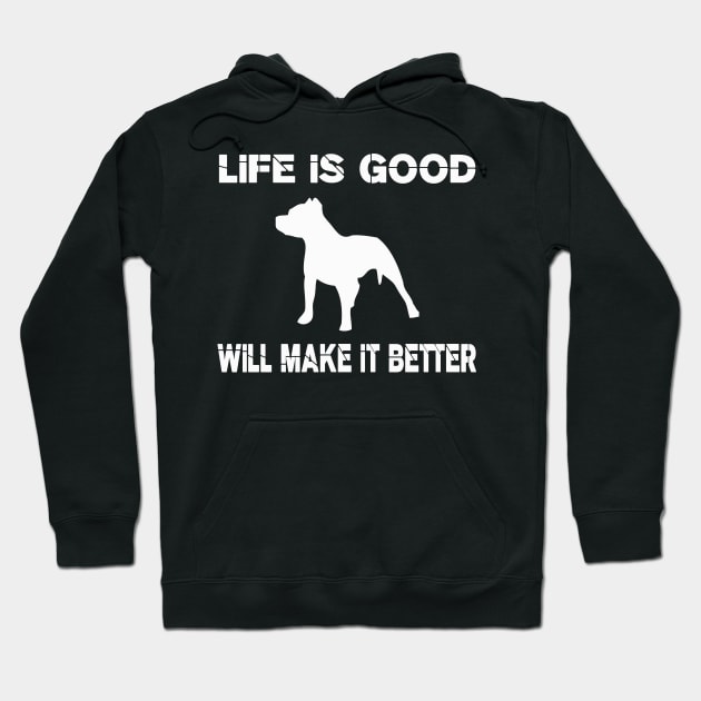 Life is good, Pit bulls will make it better! Hoodie by VellArt